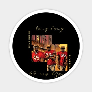 Bang Bang 49 ers Gang , 49 ers victor design Magnet